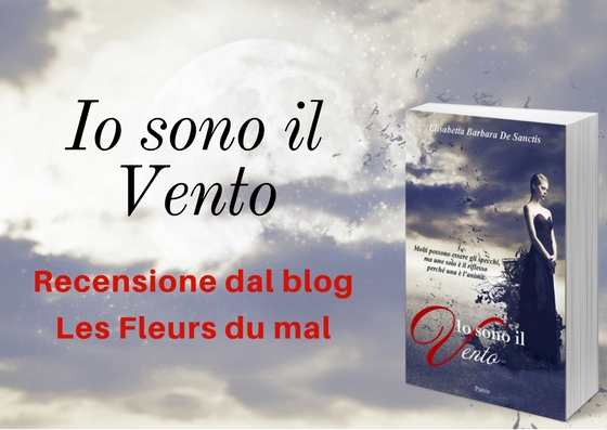 Io sono il vento recensione Les fleurs du mal blog